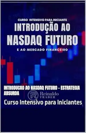 Capa do livro Introducao ao Nasdaq Futuro – Estrategia Absurda: Curso Intensivo para Iniciantes - Reinaldo Trader