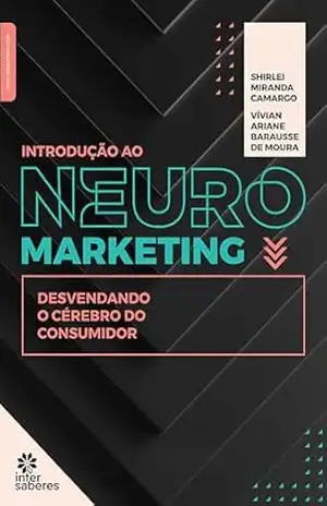 Capa do livro Introdução ao Neuromarketing:: desvendando o cérebro do consumidor - Shirlei Miranda Camargo
