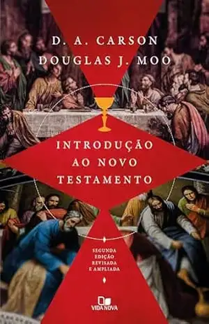 Introdução ao Novo Testamento D. A. Carson | Douglas Moo: 2ª edição revisada e ampliada – D. A. Carson