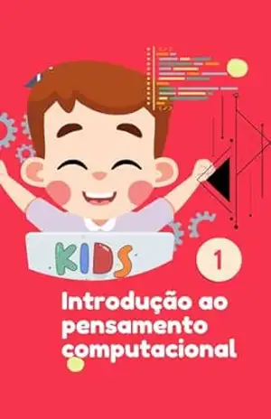 Capa do livro Introdução ao pensamento Computacional – KIDS: Para professores - Marcio Gonçalves da Rosa