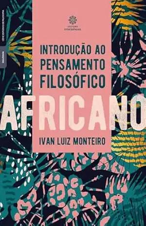 Introdução ao pensamento filosófico africano – Ivan Luiz Monteiro