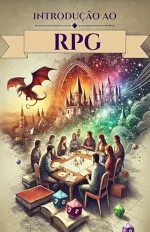 Introdução ao RPG de Mesa: Regras Básicas e Dicas Práticas - Luciana F. Introdução ao RPG de Mesa: Regras Básicas e Dicas Práticas - Luciana F.