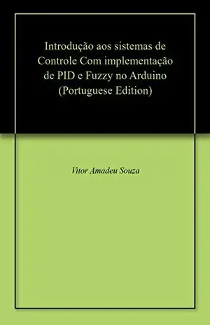 Capa do livro Introdução aos sistemas de Controle Com implementação de PID e Fuzzy no Arduino - Vitor Amadeu Souza
