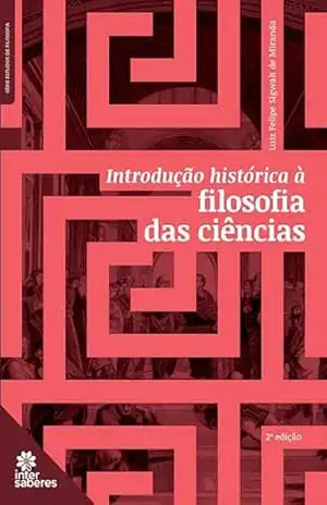 Capa do livro Introdução histórica à filosofia das ciências - Luiz Felipe Sigwalt de Miranda