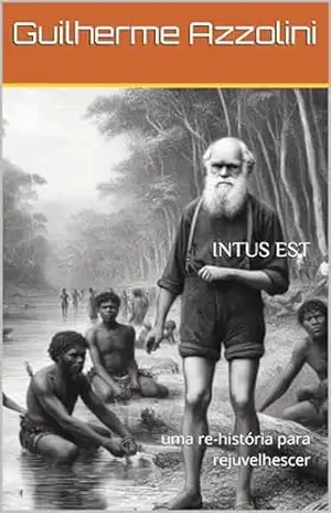 INTUS EST: uma re–história para rejuvelhescer – Guilherme Azzolini INTUS EST: uma re–história para rejuvelhescer – Guilherme Azzolini