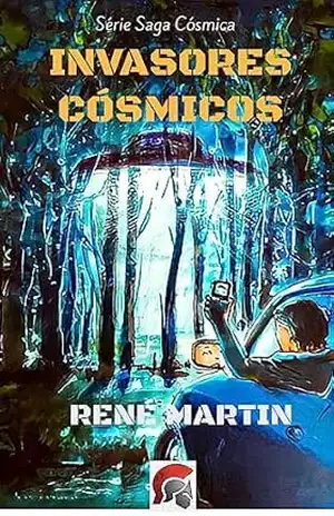 INVASORES CÓSMICOS (”SÉRIE SAGA CÓSMICA” UFOARA Livro 2) – RENÉ MARTIN