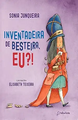 Inventadeira de besteira, eu?! – Sonia Junqueira