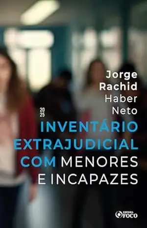 Capa do livro Inventário Extrajudicial com Menores e Incapazes – 1ª Ed – 2025 - Jorge Rachid Haber Neto