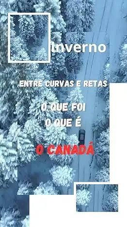 Baixar Inverno Entre Curvas e Retas, Ó Canada.: O que foi, O que é, Ó Canada. pdf, epub, mobi, eBook