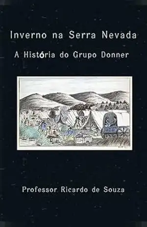 Inverno na Serra Nevada: A História do Grupo Donner – Professor Ricardo  de Souza