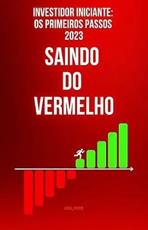 Investidor iniciante: Os primeiros passos 2023: Saindo do Vermelho - Endryo  Pablo