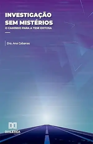 Capa do livro Investigação sem mistérios: o caminho para a tese exitosa - Ana Cabanas