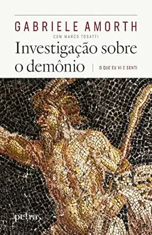 Investigação sobre o demônio: O que eu vi e senti – Gabriele Amorth