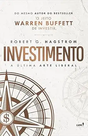Investimento: A última arte liberal – Robert G. Hagstrom