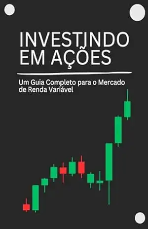 Investindo em Ações: Um Guia Completo para o Mercado de Renda Variável – RSPF Livros Investindo em Ações: Um Guia Completo para o Mercado de Renda Variável – RSPF Livros