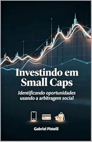 Investindo em Small Caps: Identificando oportunidades usando a arbitragem social – Gabriel Pistelli Investindo em Small Caps: Identificando oportunidades usando a arbitragem social – Gabriel Pistelli