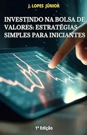 Capa do livro INVESTINDO NA BOLSA DE VALORES COM CONFIANÇA:ESTRATÉGIAS SIMPLES PARA INICIANTES - JOSÉ  LOPES DA ROCHA JÚNIOR