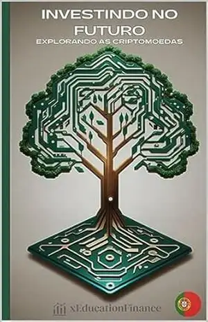 Capa do livro Investindo no Futuro: Explorando as Criptomoedas - xEducation Finance