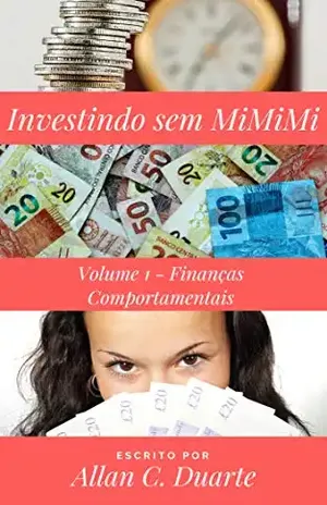 Capa do livro Investindo sem MiMiMi – Volume 1 – Finanças Comportamentais - Allan C. Duarte