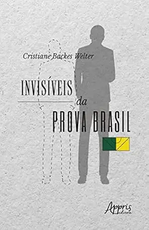 Capa do livro Invisíveis da Prova Brasil - Cristiane Backes Welter