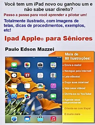 Baixar iPad APPLE PARA SÊNIORES: Você tem um iPad ou ganhou um novo e não sabe usar direito? Passo a passo para você aprender a pilotar um iPad! Totalmente ilustrado! pdf, epub, mobi, eBook