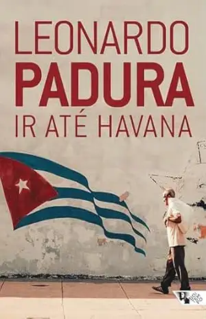 Capa do livro Ir até Havana - Leonardo Padura