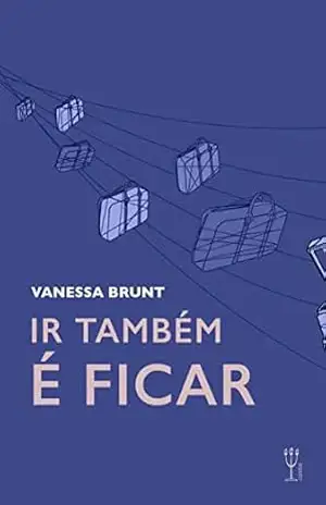 IR TAMBÉM É FICAR: Conto de Vanessa Brunt — Nova Edição • Com Acréscimos – Vanessa Brunt