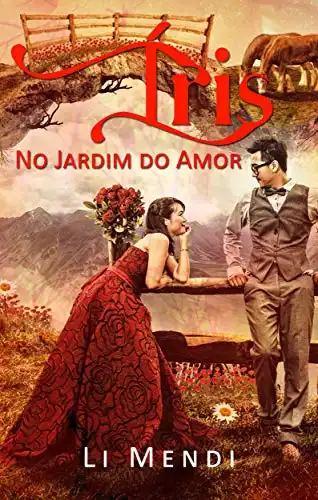 Baixar Íris no Jardim do Amor (Flores e Espinhos Livro 1) pdf, epub, mobi, eBook