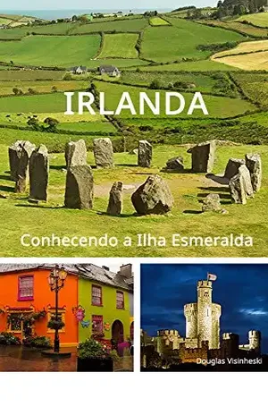 Irlanda, Conhecendo a ilha esmeralda - Douglas Visinheski Irlanda, Conhecendo a ilha esmeralda - Douglas Visinheski