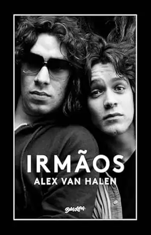 Capa do livro Irmãos: A história dos irmãos Eddie e Alex Van Halen - Alex Van Halen