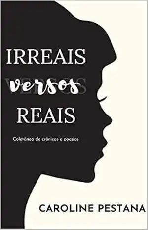 Irreais Versos Reais – Caroline Pestana Irreais Versos Reais – Caroline Pestana