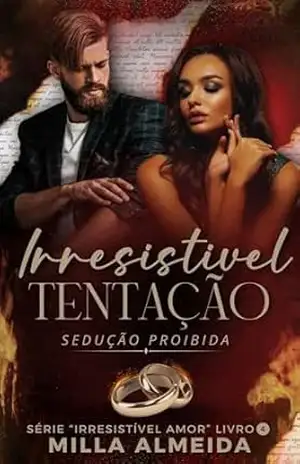 Irresistível Tentação: Série: Irresistível Amor–4 (Irresistiveis Amores) – Milla Almeida Irresistível Tentação: Série: Irresistível Amor–4 (Irresistiveis Amores) – Milla Almeida