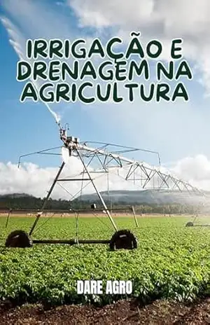 IRRIGAÇÃO E DRENAGEM NA AGRICULTURA – DARE AGRO