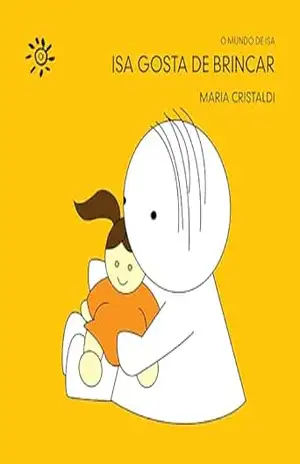 Isa gosta de brincar (O mundo de Isa) – Maria Cristaldi