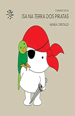 Isa na terra dos piratas (O mundo de Isa) – Maria Cristaldi