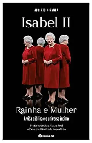 Isabel II: Rainha e Mulher: A Vida Pública e o Universo Íntimo – Alberto Miranda