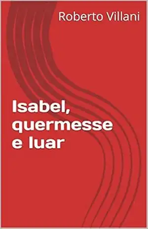 Isabel, quermesse e luar – Roberto Villani Isabel, quermesse e luar – Roberto Villani