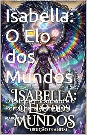 Capa do livro Isabella: O Elo dos Mundos: O Parque Encantado e o Portal para Aethelgard - MARCIO VIEIRA