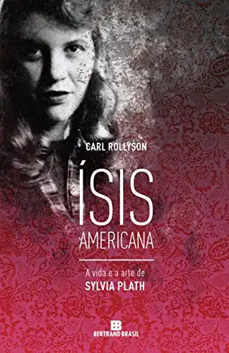 Baixar Ísis americana: A vida e a arte de Sylvia Plath pdf, epub, mobi, eBook