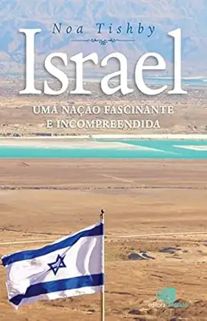 Israel: Uma nação fascinante e incompreendida – Noa Tishby Israel: Uma nação fascinante e incompreendida – Noa Tishby