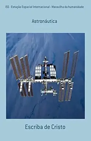 Iss Estação Espacial Internacional Maravilha Da Humanidade – Escriba De Cristo