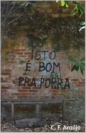 Capa do livro ISTO É BOM PRA PORRA/POESIA - C. F. Araújo