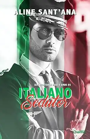 Italiano Sedutor (Sem Fronteiras Para O Amor Livro 8) – Aline Sant’Ana Italiano Sedutor (Sem Fronteiras Para O Amor Livro 8) – Aline Sant’Ana