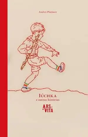 Iúchka e outras histórias – Andrei  Platônov