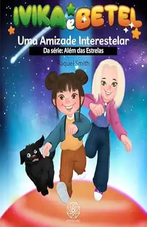 Capa do livro Ivika e Betel: Uma amizade interestelar - Raquel Smith