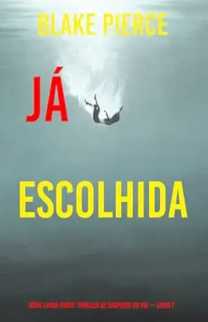 Já Escolhida (Série Laura Frost: Thriller de Suspense do FBI — Livro 7) – Blake  Pierce