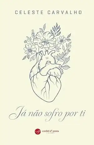 Capa do livro Já não sofro por ti - Celeste Carvalho