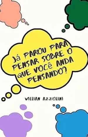 Já parou para pensar sobre o que você anda pensando? – WILLIAN AZZOLINI Já parou para pensar sobre o que você anda pensando? – WILLIAN AZZOLINI