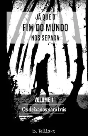 Já que o Fim do Mundo nos separa – VOL 1 – Os deixados para trás – Didier Billars