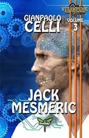 JACK MESMERIC (STEAMPUNK TALES COLLECTION Livro 3) – Gianpaolo Celli